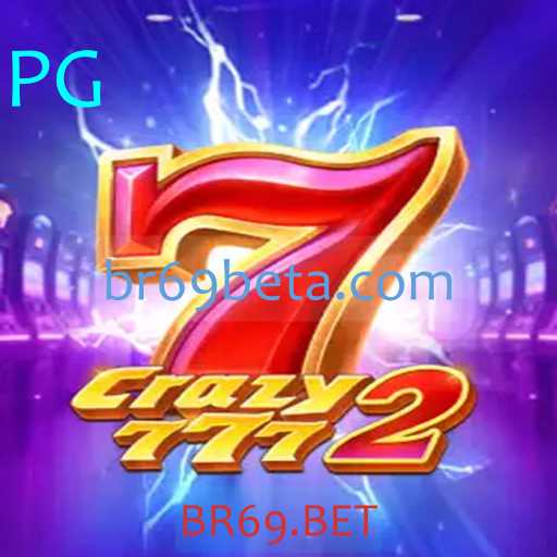 Crazy7772: O Fascinante Mundo do Jogo de Azar e Estratégia da BR69.BET